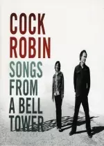 Cock Robin - Songs From A Bell Tower Deluxe
