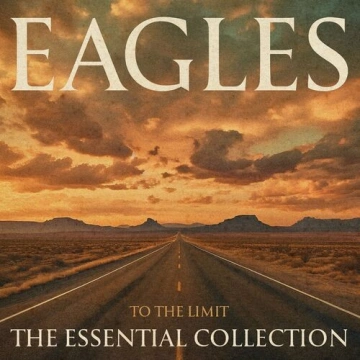 Eagles - To the Limit The Essential Collection (2024) - Albums