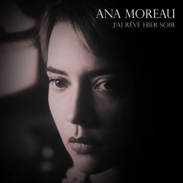 Ana Moreau - J'ai rêvé hier soir - Albums