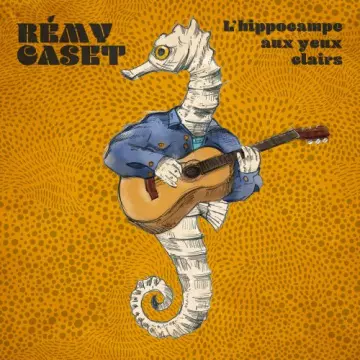 Remy Caset - L'hippocampe aux yeux clairs