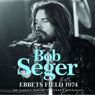 Bob Seger - Ebbets Field 1974