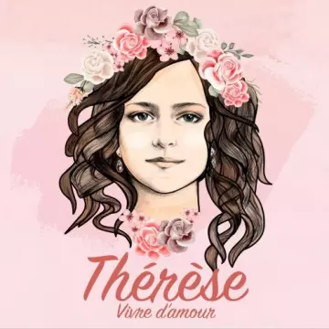 THÉRÈSE DE LISIEUX - Thérèse - Vivre d'amour (Edition deluxe)