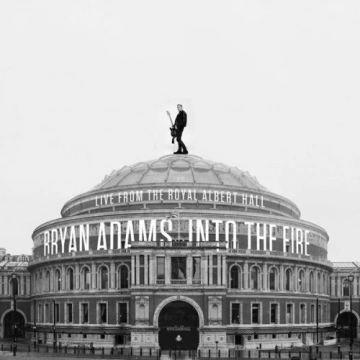 Bryan Adams - Into The Fire (Live At The Royal Albert Hall) - Albums