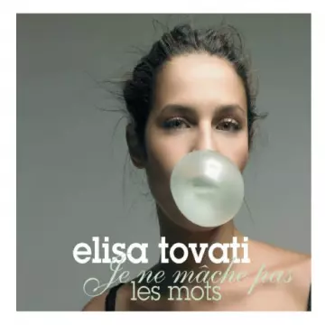 Elisa Tovati - Je Ne Mâche Pas Les Mots