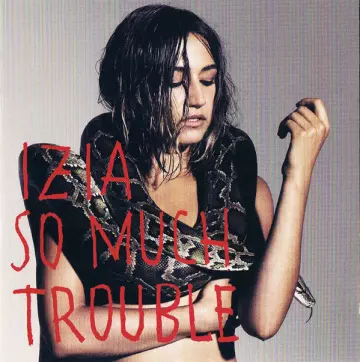Izïa - So Much Trouble