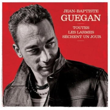 Jean-Baptiste Guegan - Toutes les larmes sèchent un jour (Édition de Noël) - Albums