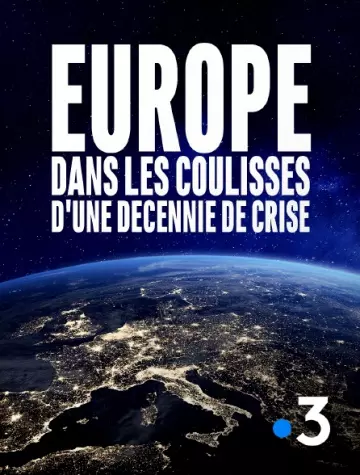 Europe, dans les coulisses d'une décennie de crise